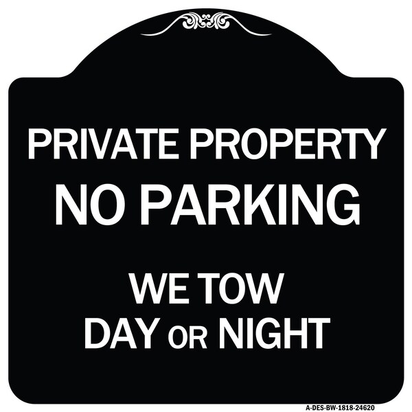 Private Property No Parking We Tow Day or Night Heavy-Gauge Aluminum Sign, 18" x 18", BW-1818-24620